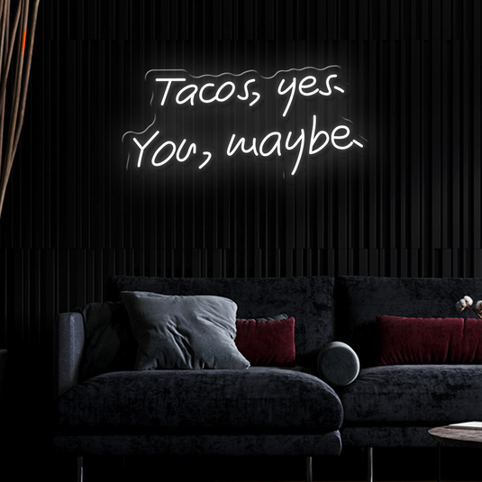 Tacos, Yes.  You, Maybe.