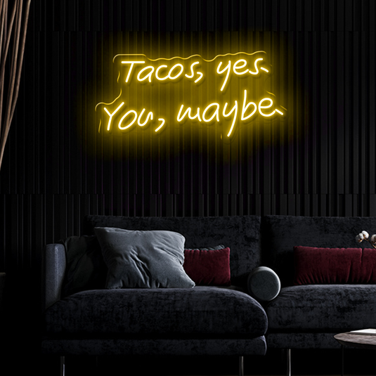Tacos, Yes.  You, Maybe.