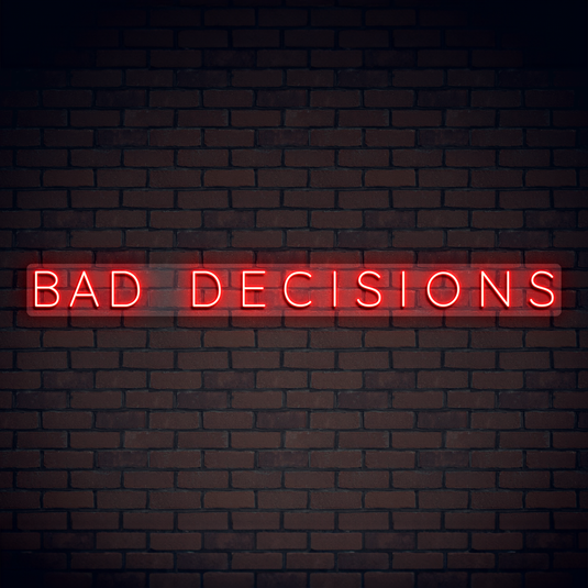 Bad Decisions