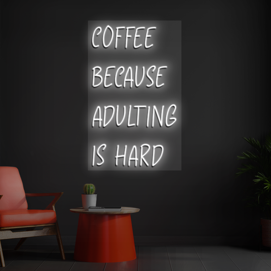 Coffee Because adulting is hard