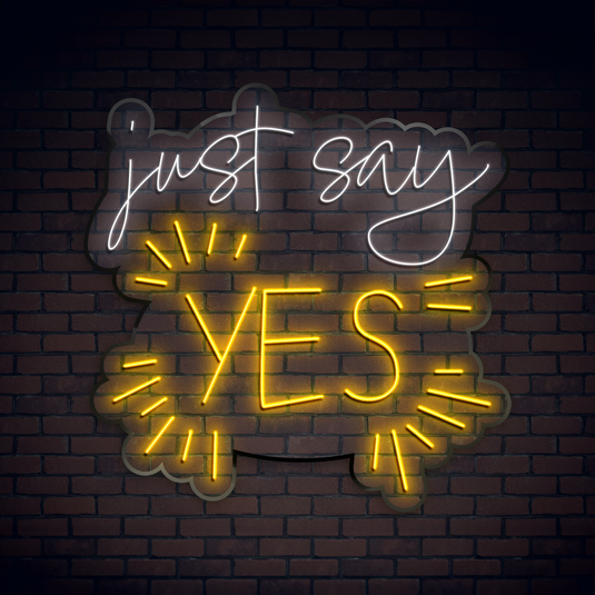 Just say YES!